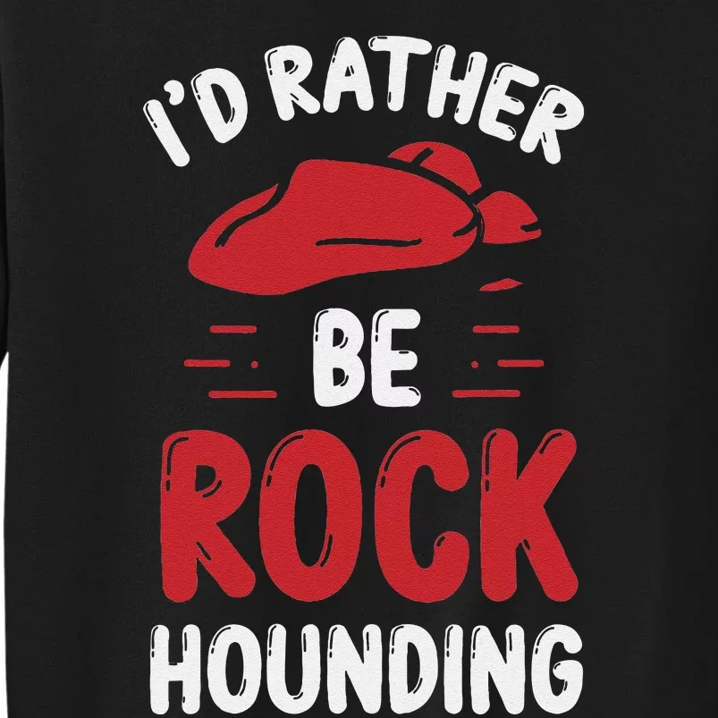 Geology I´D Rather Be Rockhounding Rock Collecting Tall Sweatshirt