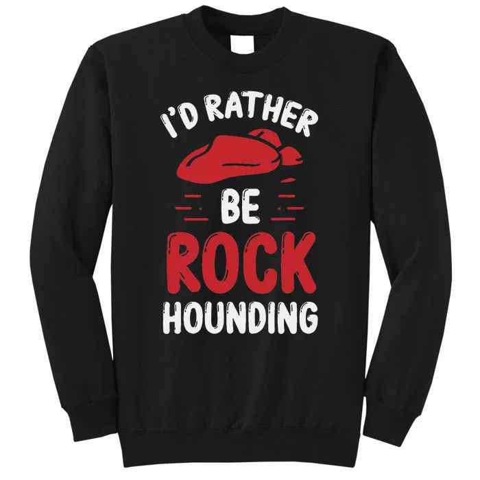 Geology I´D Rather Be Rockhounding Rock Collecting Tall Sweatshirt