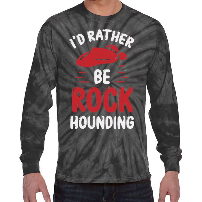 Geology I´D Rather Be Rockhounding Rock Collecting Tie-Dye Long Sleeve Shirt