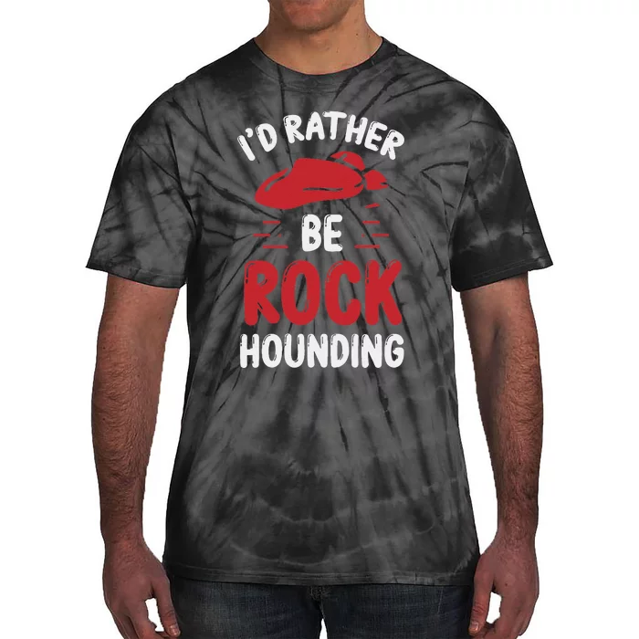 Geology I´D Rather Be Rockhounding Rock Collecting Tie-Dye T-Shirt