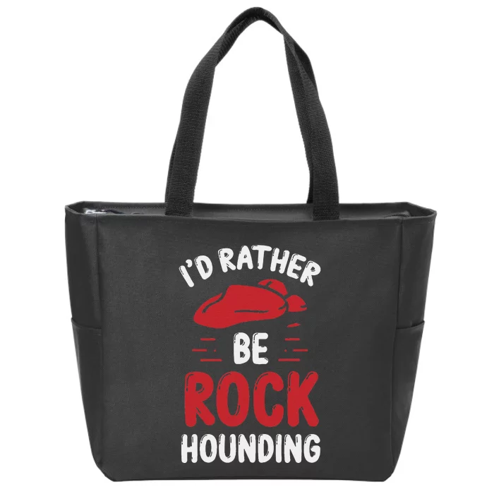 Geology I´D Rather Be Rockhounding Rock Collecting Zip Tote Bag