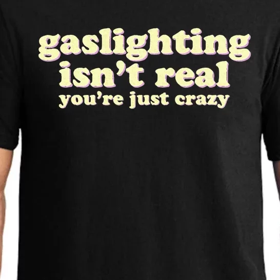 Gaslighting IsnT Real YouRe Just Crazy Funny Ironic Pajama Set