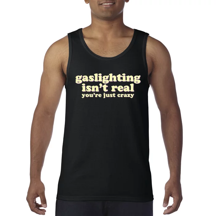 Gaslighting IsnT Real YouRe Just Crazy Funny Ironic Tank Top