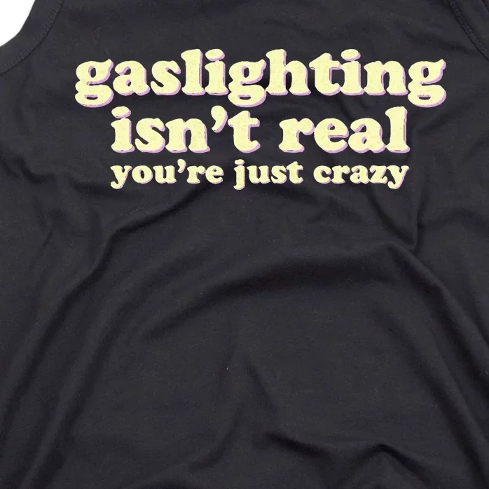 Gaslighting IsnT Real YouRe Just Crazy Funny Ironic Tank Top