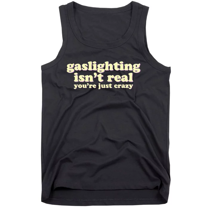 Gaslighting IsnT Real YouRe Just Crazy Funny Ironic Tank Top