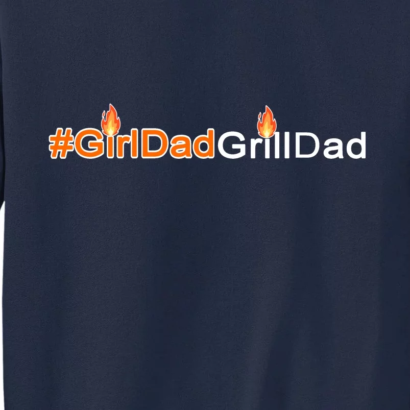 Girl Dad Grill Dad Tall Sweatshirt