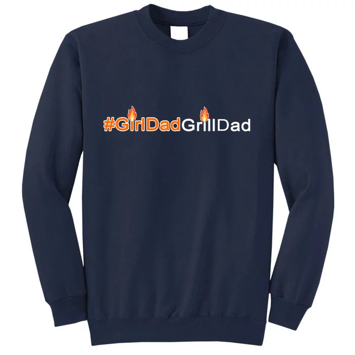 Girl Dad Grill Dad Tall Sweatshirt