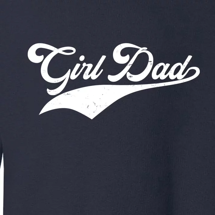 Girl Dad Tribute Toddler Sweatshirt