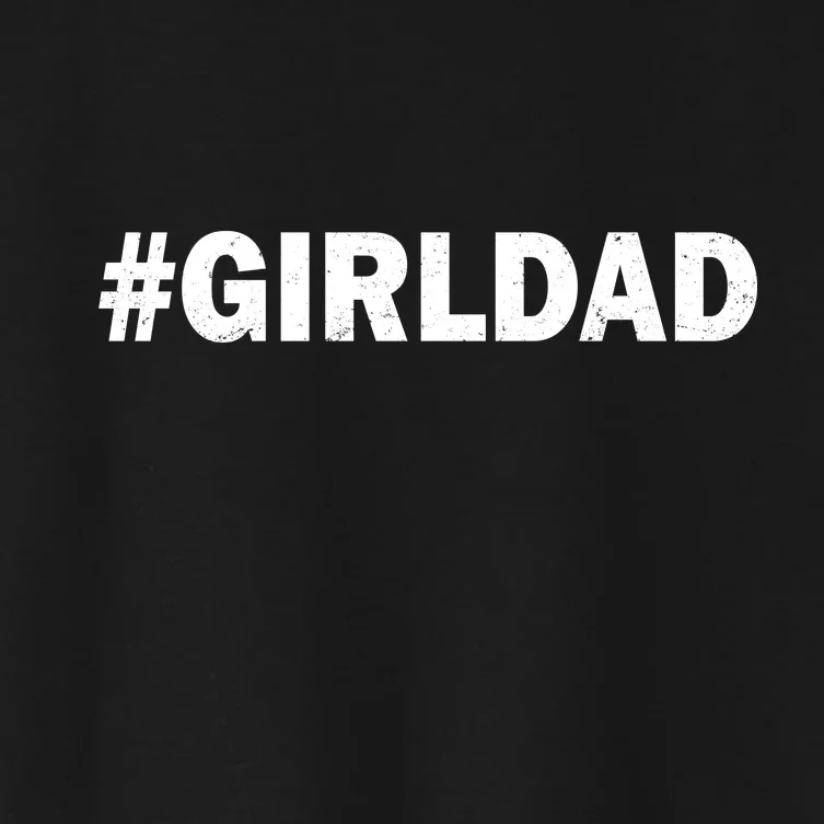 Girldad Girl Dad Father of Daughters Women's Crop Top Tee