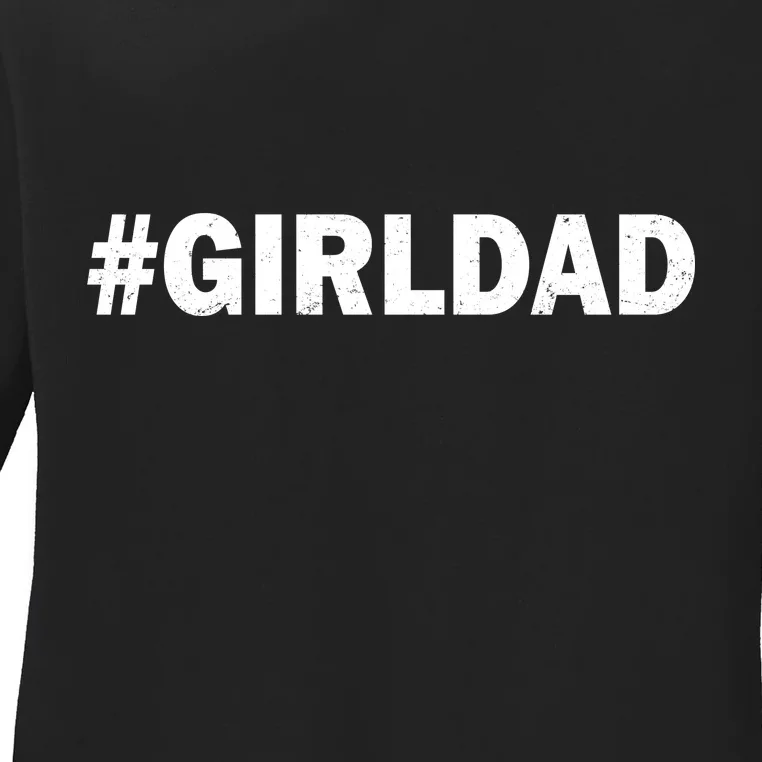 Girldad Girl Dad Father of Daughters Ladies Long Sleeve Shirt