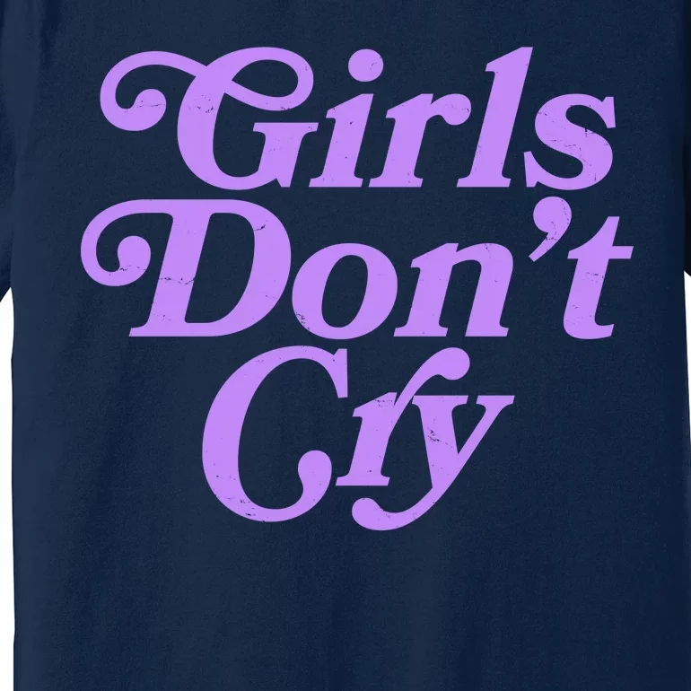 Girls Don't Cry Premium T-Shirt