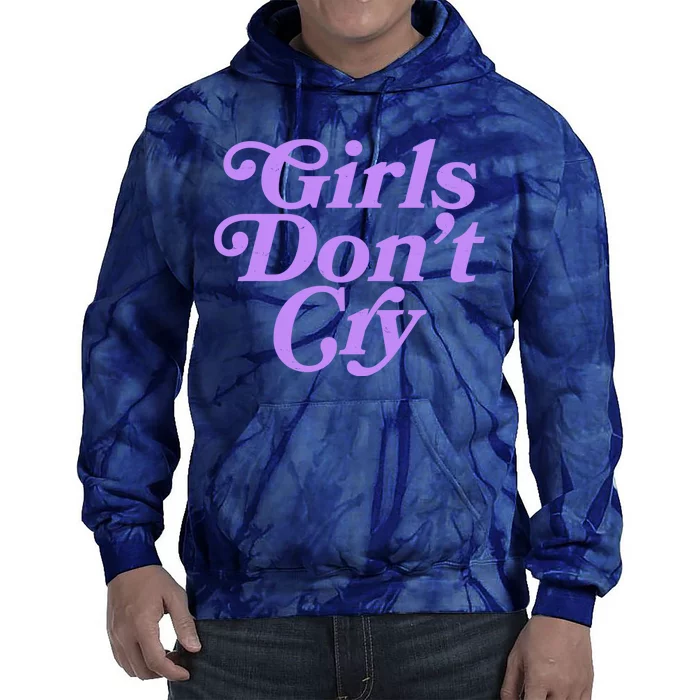 Girls Don't Cry Tie Dye Hoodie