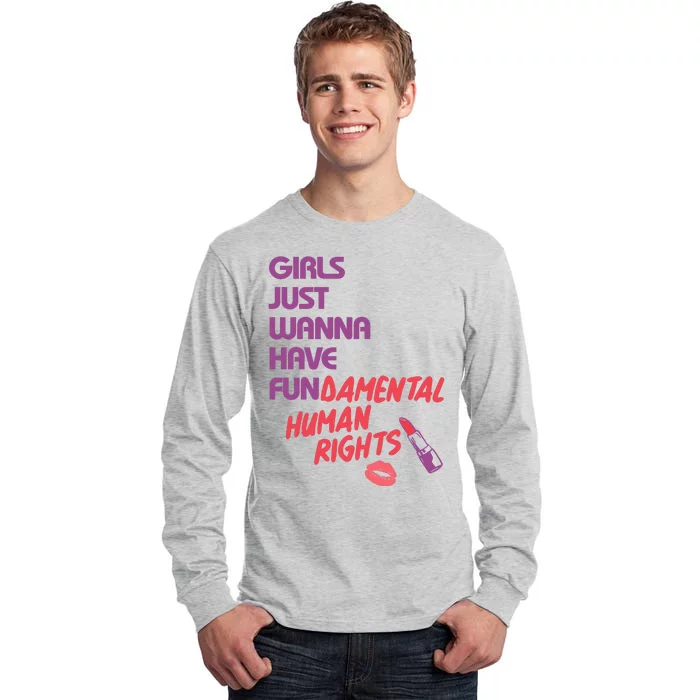 Girls Just Wanna Have Fun-damental Human Rights Tall Long Sleeve T-Shirt