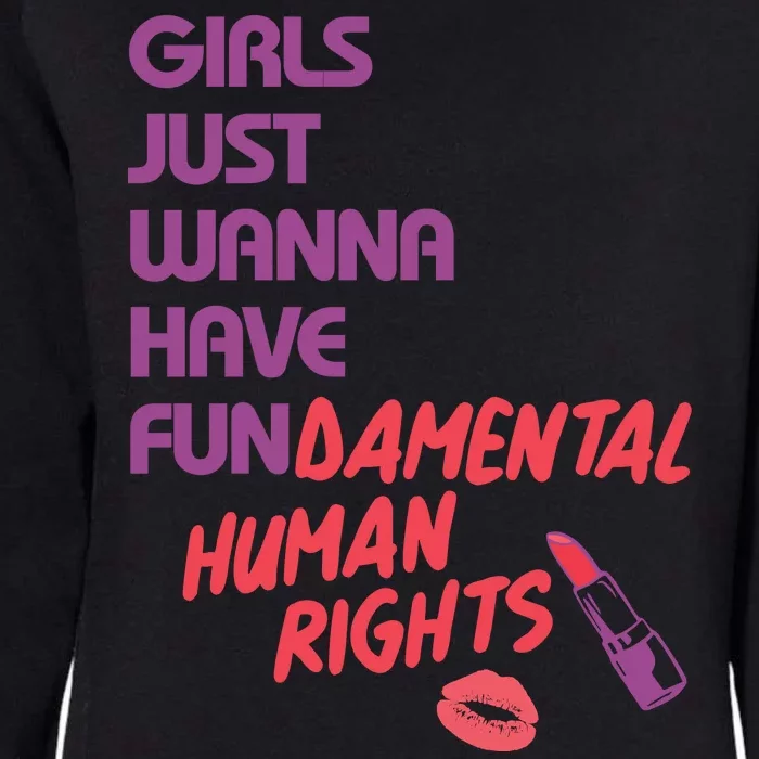 Girls Just Wanna Have Fun-damental Human Rights Womens California Wash Sweatshirt