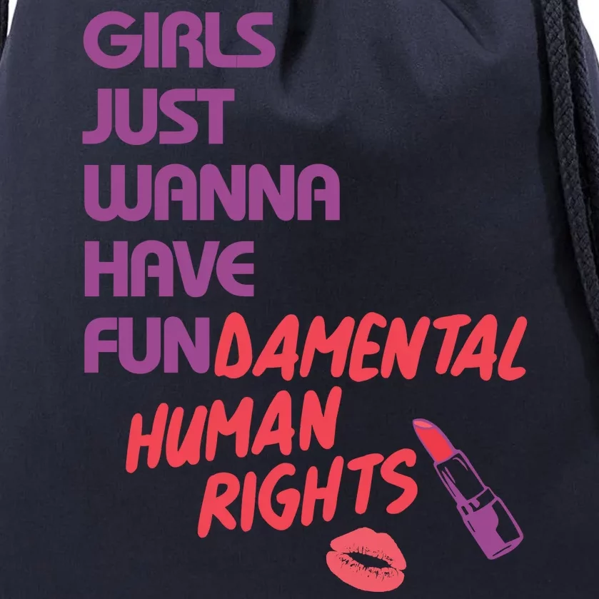 Girls Just Wanna Have Fun-damental Human Rights Drawstring Bag