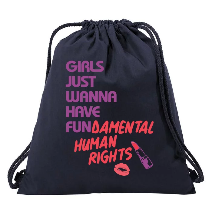 Girls Just Wanna Have Fun-damental Human Rights Drawstring Bag