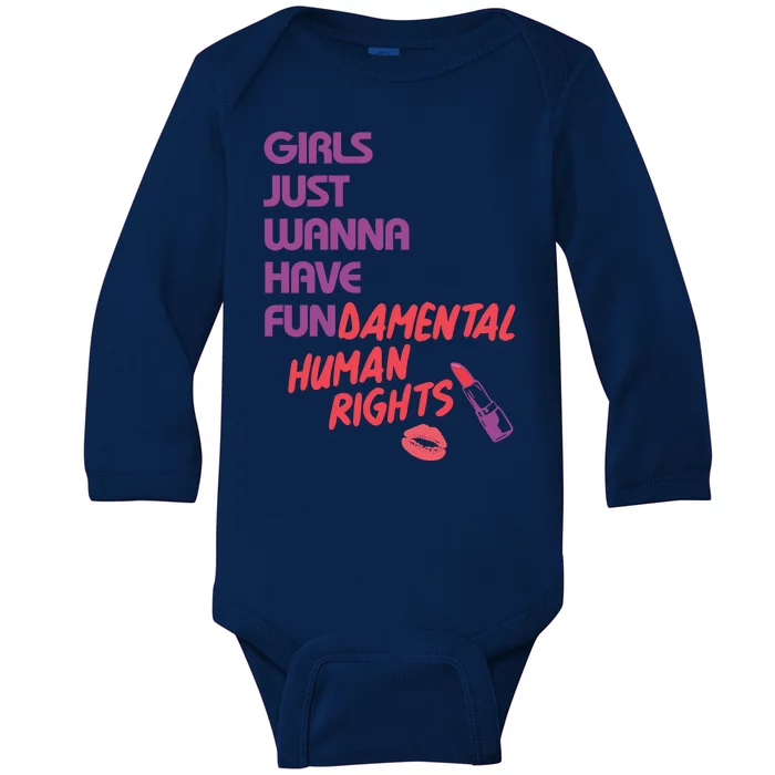 Girls Just Wanna Have Fun-damental Human Rights Baby Long Sleeve Bodysuit