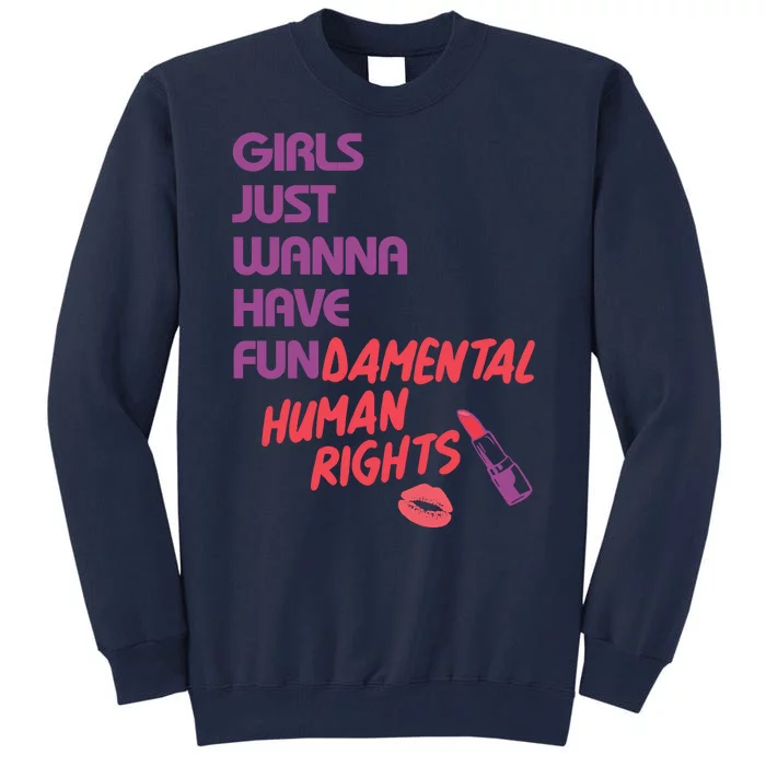 Girls Just Wanna Have Fun-damental Human Rights Tall Sweatshirt