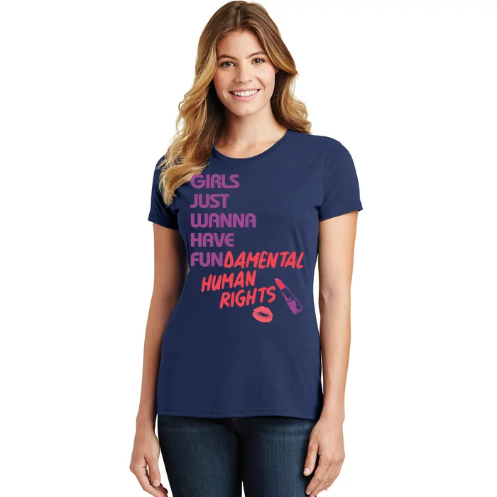 Girls Just Wanna Have Fun-damental Human Rights Women's T-Shirt