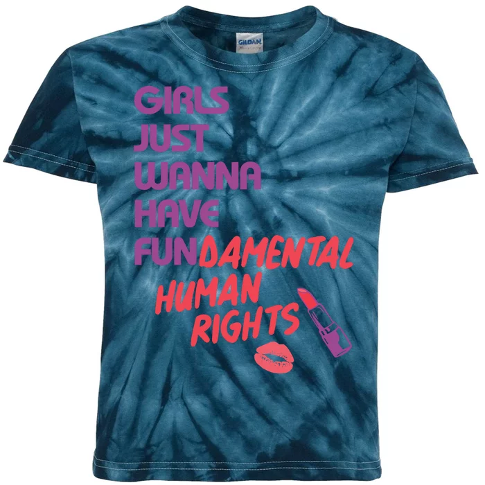 Girls Just Wanna Have Fun-damental Human Rights Kids Tie-Dye T-Shirt