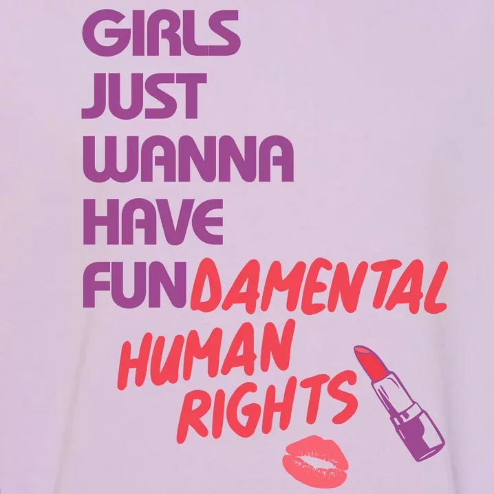 Girls Just Wanna Have Fun-damental Human Rights Garment-Dyed Sweatshirt