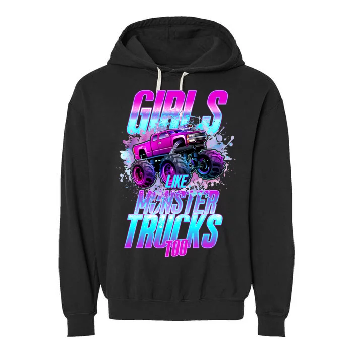 Girls Like Monster Trucks Too Garment-Dyed Fleece Hoodie