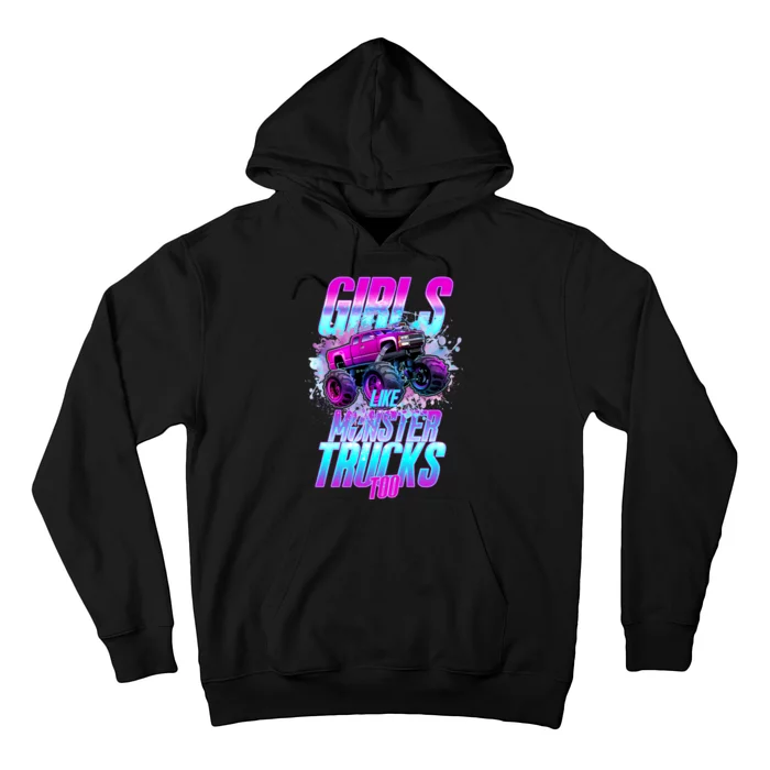 Girls Like Monster Trucks Too Hoodie