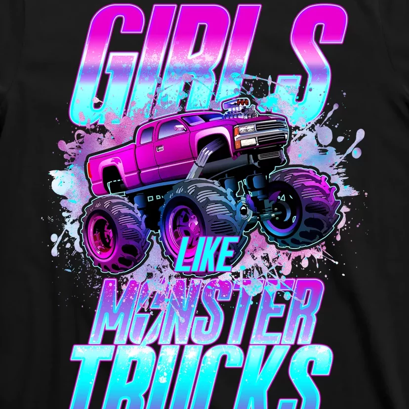 Girls Like Monster Trucks Too T-Shirt