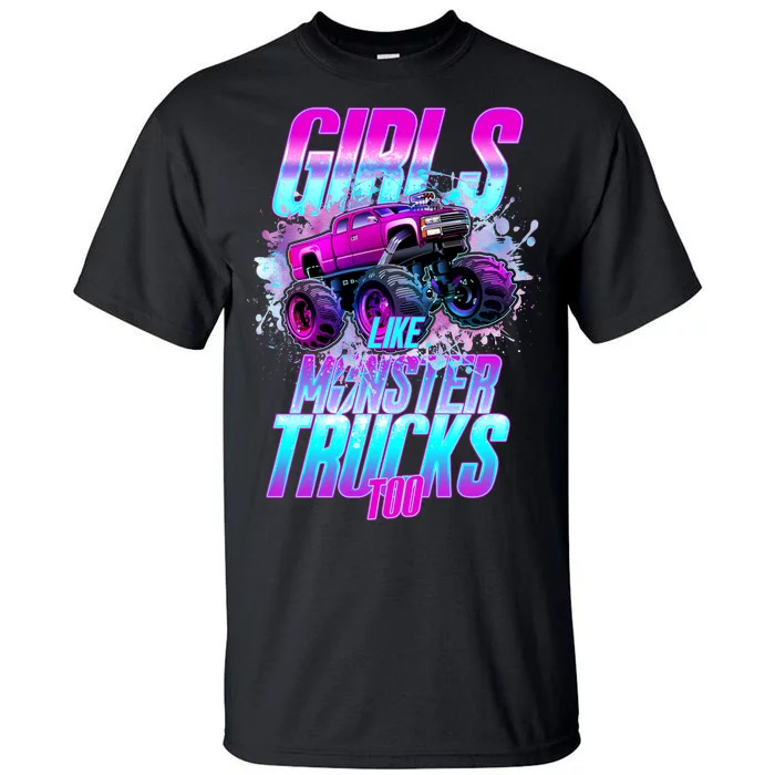 Girls Like Monster Trucks Too Tall T-Shirt