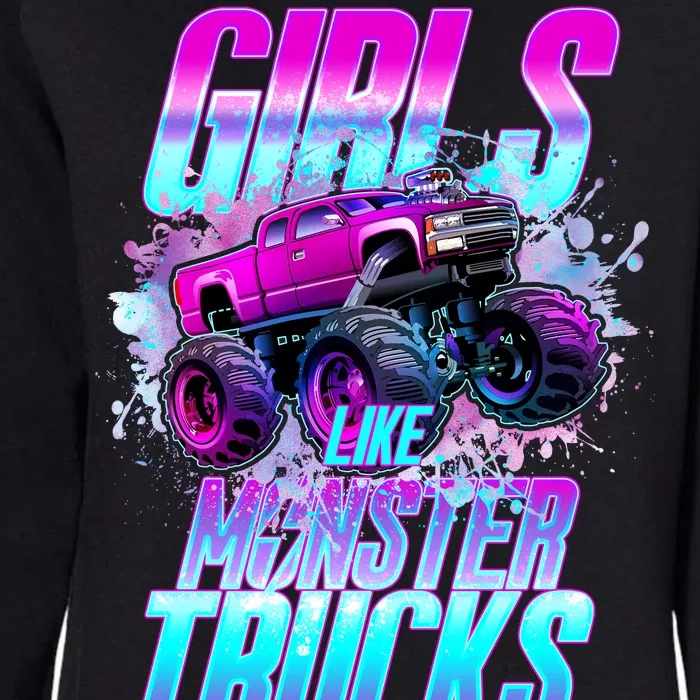 Girls Like Monster Trucks Too Womens California Wash Sweatshirt