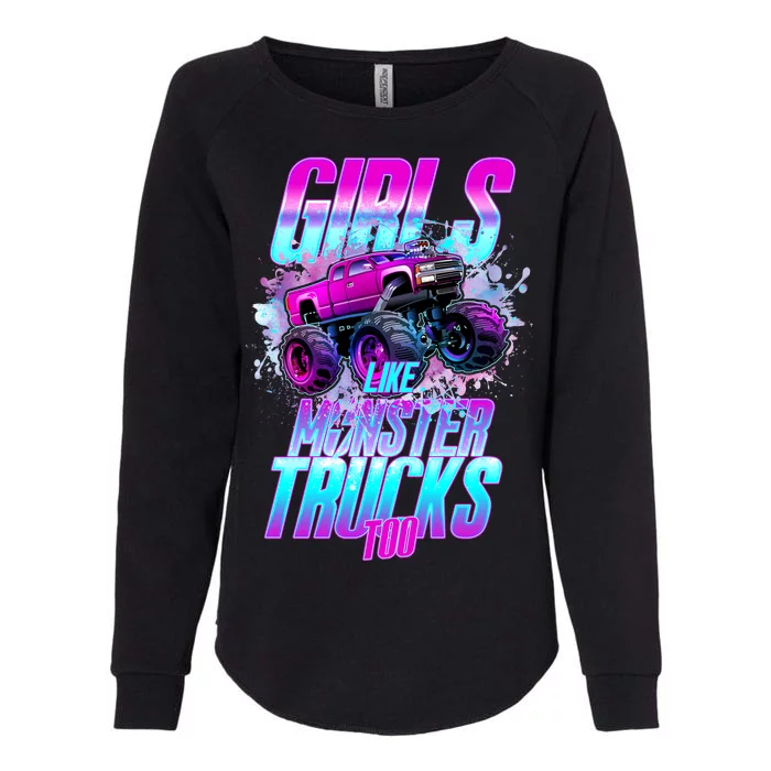 Girls Like Monster Trucks Too Womens California Wash Sweatshirt