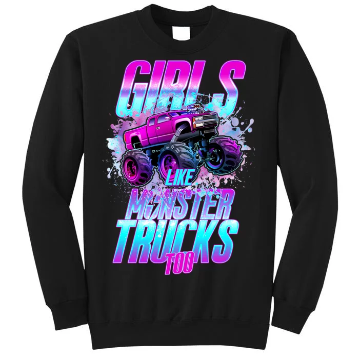 Girls Like Monster Trucks Too Tall Sweatshirt