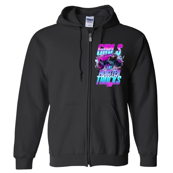 Girls Like Monster Trucks Too Full Zip Hoodie