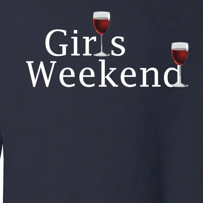 Girls Weekend Toddler Sweatshirt