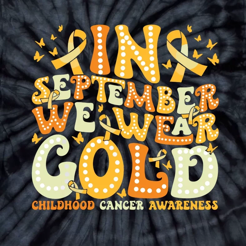 Groovy In September We Wear Gold Childhood Cancer Awareness Tie-Dye T-Shirt