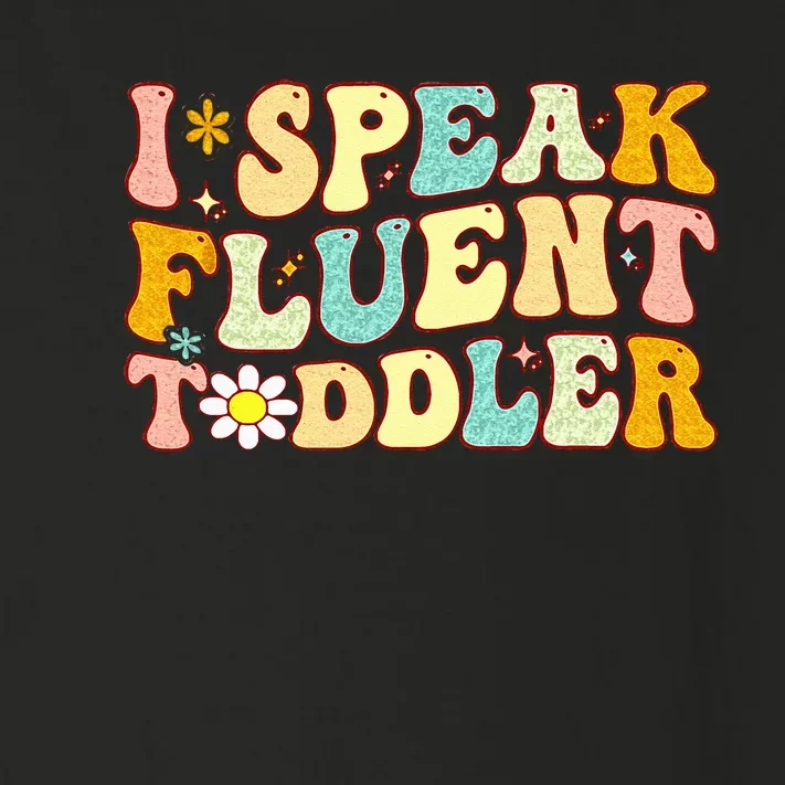 Groovy I Speak Fluent Funny Daycare Provider Teacher Toddler Long Sleeve Shirt