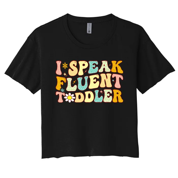 Groovy I Speak Fluent Funny Daycare Provider Teacher Women's Crop Top Tee