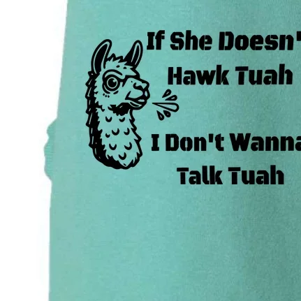 Grains If She Dont Hawk Tuah I Dont Wanna Hawk Tuah Doggie 3-End Fleece Hoodie