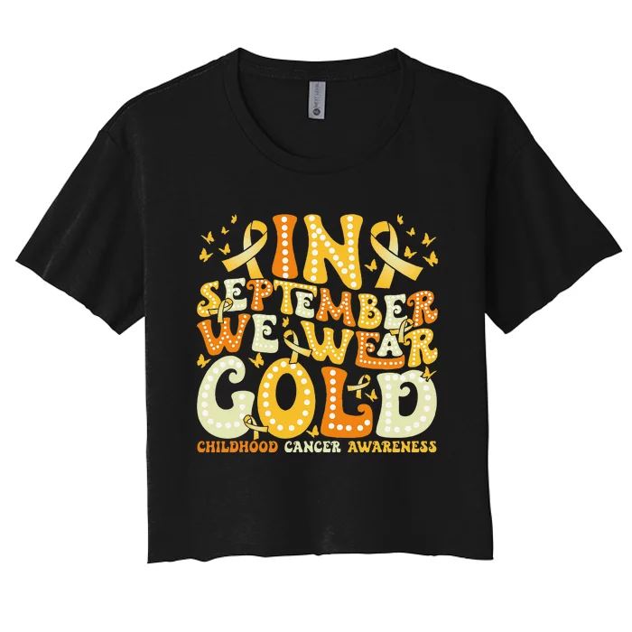 Groovy In September We Wear Gold Childhood Cancer Awareness Gift Women's Crop Top Tee