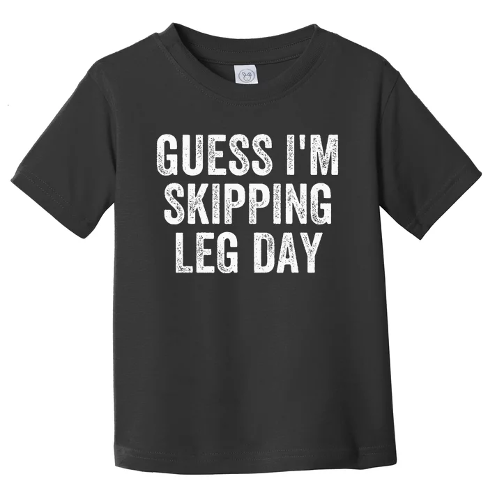 Guess Im Skipping Leg Day Funny Broken Leg Foot Toe Injury Toddler T-Shirt