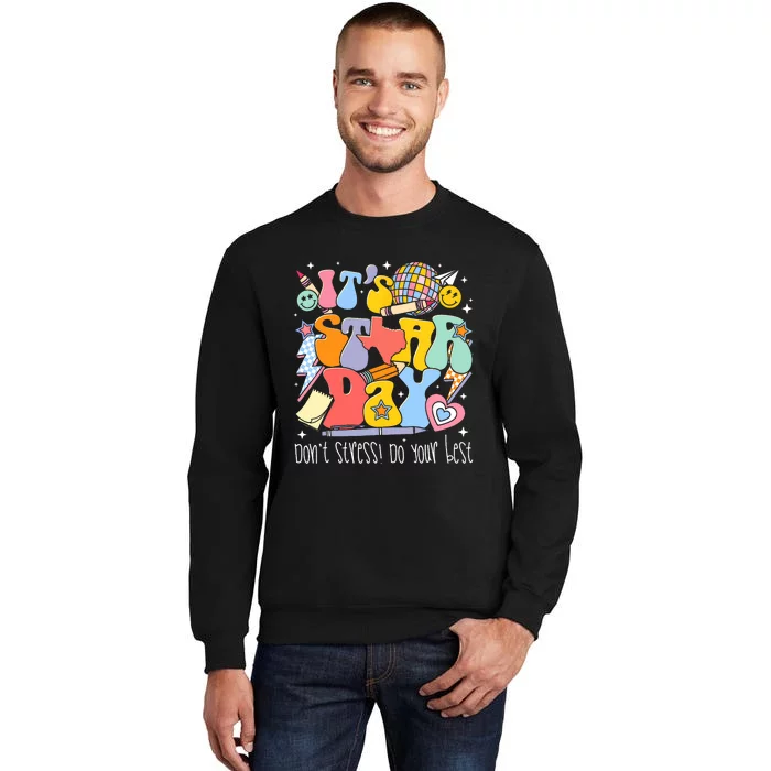 Groovy ItS Staar Day DonT Stress Do Your Best Test Day Tall Sweatshirt