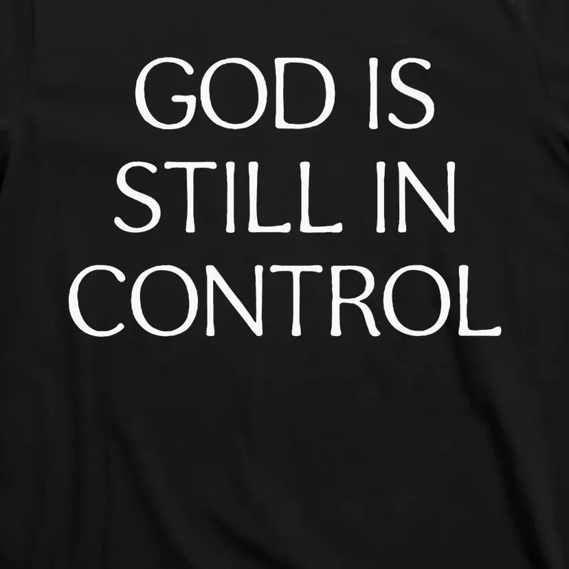 God Is Still In Control T-Shirt