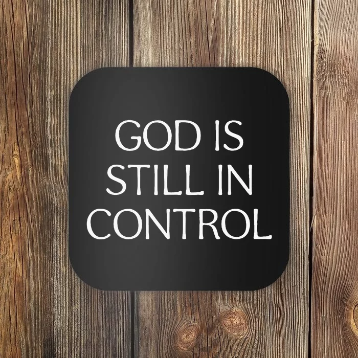 God Is Still In Control Coaster