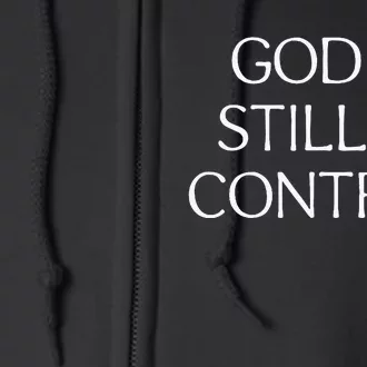 God Is Still In Control Full Zip Hoodie