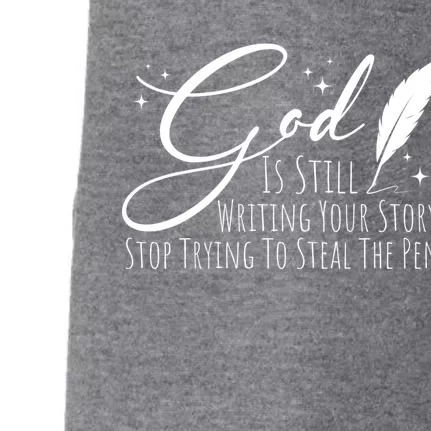 God Is Still Writing Your Story Stop Trying To Steal The Pen Cute Gift Doggie 3-End Fleece Hoodie