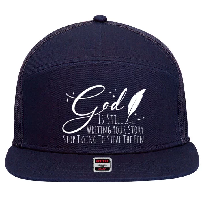 God Is Still Writing Your Story Stop Trying To Steal The Pen Cute Gift 7 Panel Mesh Trucker Snapback Hat