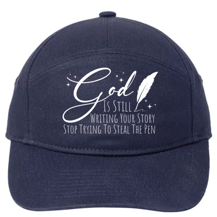 God Is Still Writing Your Story Stop Trying To Steal The Pen Cute Gift 7-Panel Snapback Hat