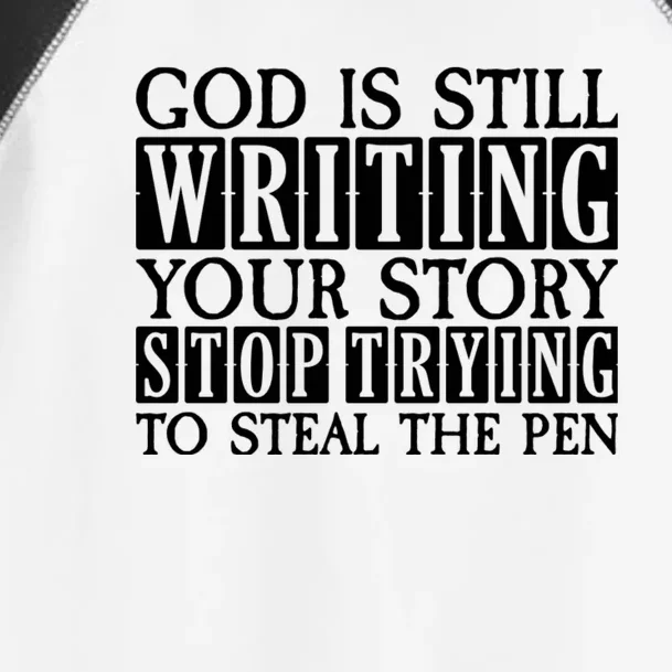 God Is Still Writing Your Story Stop Trying To Steal The Pen Funny Christians Toddler Fine Jersey T-Shirt