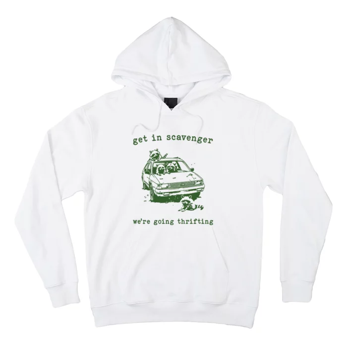 Get In Scavanger We Are Going Thrifting Retro Hoodie