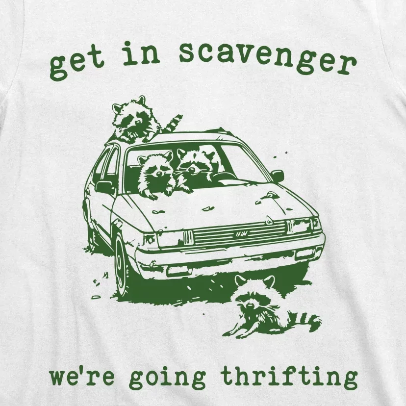 Get In Scavanger We Are Going Thrifting Retro T-Shirt